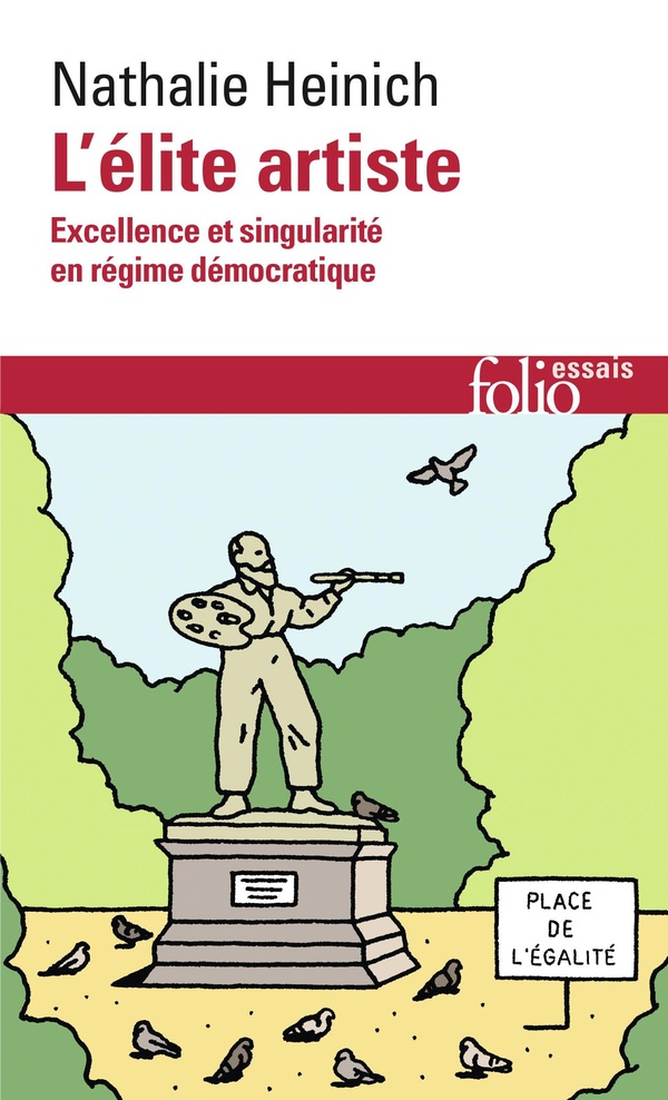 Nathalie Heinich L'élite Artiste - Excellence Et Singularité En Régime Démocratique