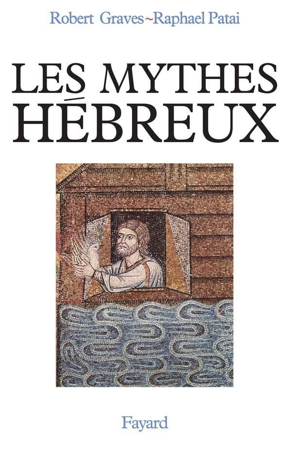 Robert Graves Les Mythes Hébreux - Le Livre De La Genèse