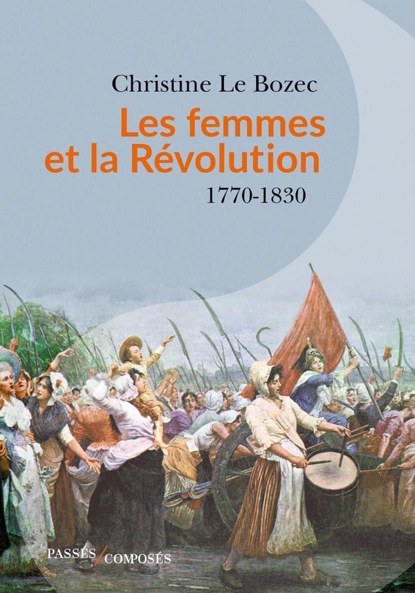 Les Femmes Et La Révolution - 1770-1830