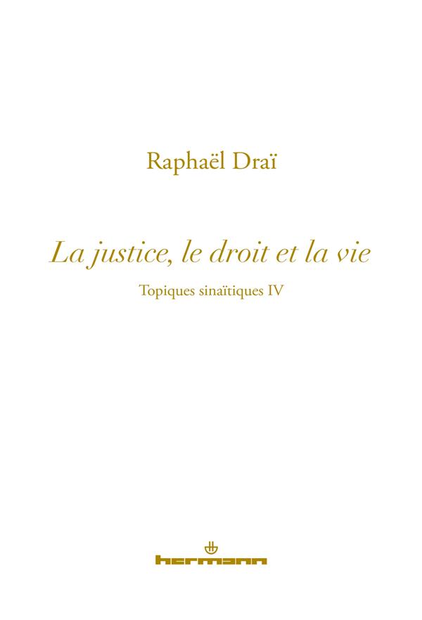 Raphaël Draï Topiques Sinaïtiques - Tome 4, La Justice, Le Droit Et La Vie