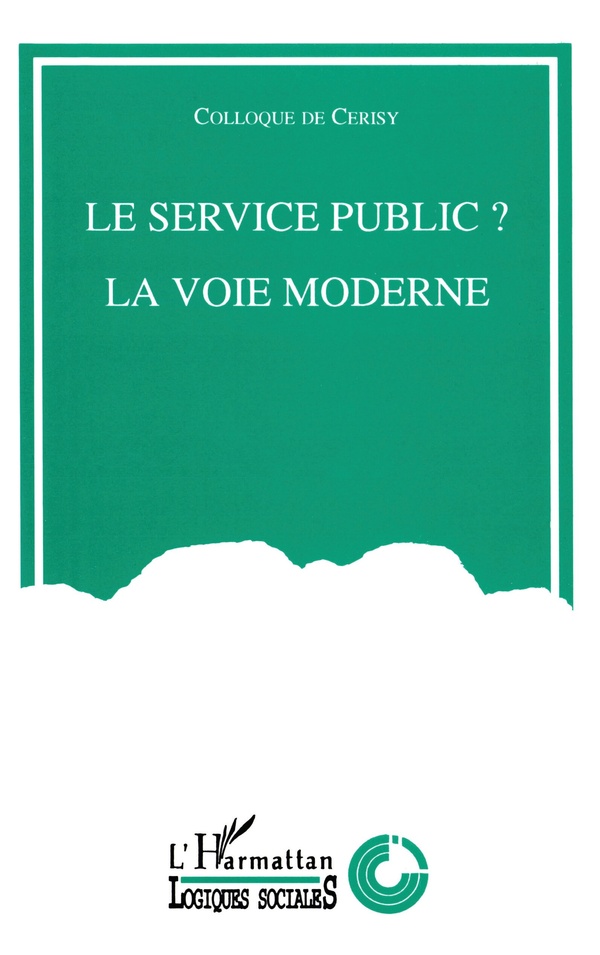 Collectif Null Le Service Public ?, La Voie Moderne - Colloque De Cerisy, 11-18 Juin 1992