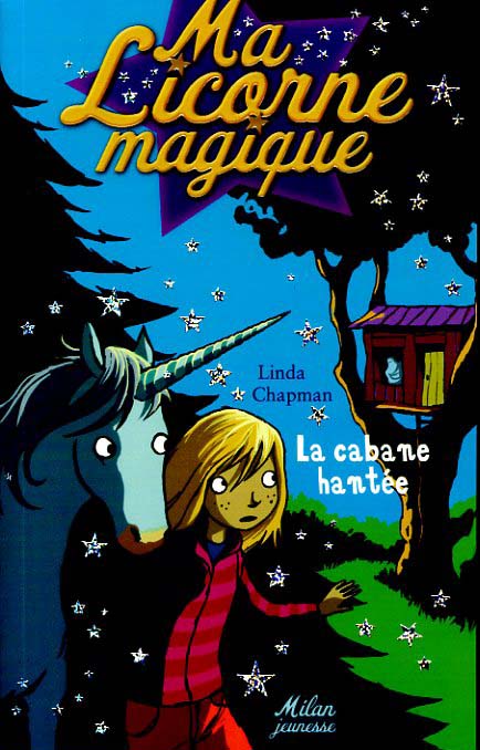 Ma licorne magique Tome 4 : la cabane hantée