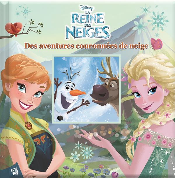 La Reine des Neiges : des aventures couronnées de neige