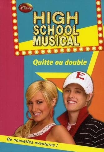 High school musical Tome 5 : quitte ou double