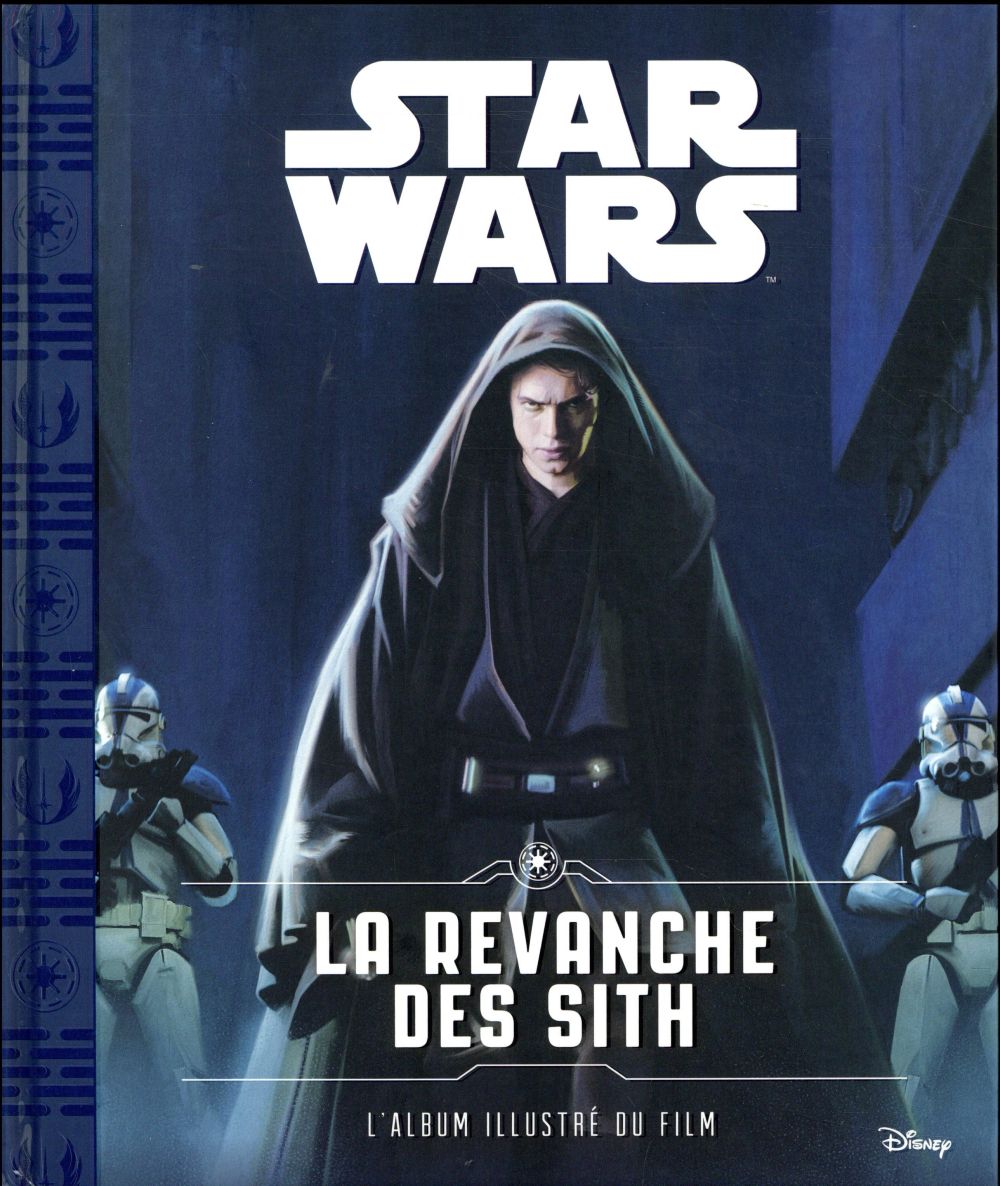 Star wars - épisode iii - la revanche des sith - l'album illustré du film