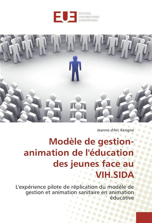 Jeanne D'arc Kengne Modèle de gestion-animation de l'éducation des jeunes face au VIH.SIDA