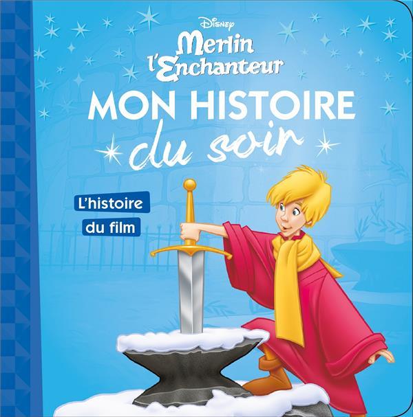 Mon histoire du soir : l'histoire du film, Merlin l'enchanteur