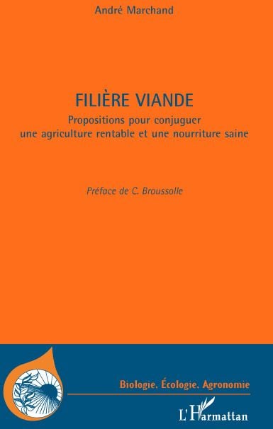 Filière Viande - Propositions Pour Conjuger Une Agriculutre Rentable Et Une Nourriture Saine