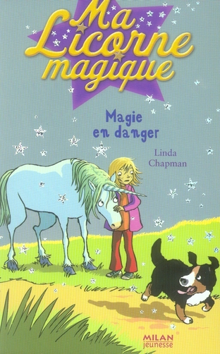 Ma licorne magique Tome 5 : magie en danger