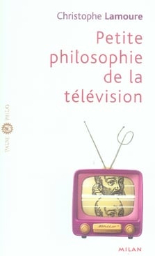 Petite philosophie de la télévision