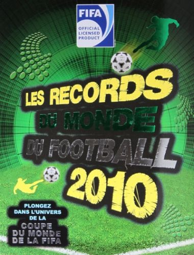 Fifa - les records du monde de football 2010