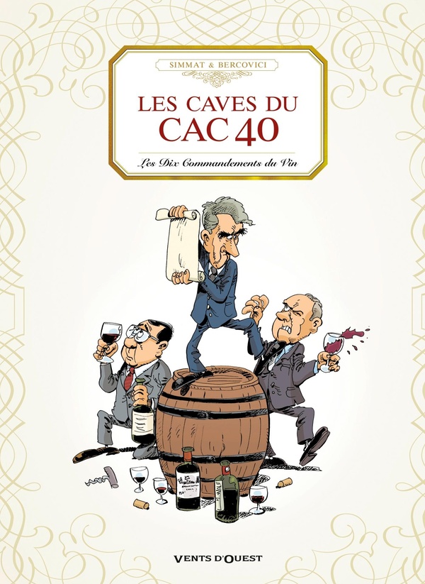 La trilogie bordelaise Tome 3 : les caves du CAC 40 - les dix commandements du vin