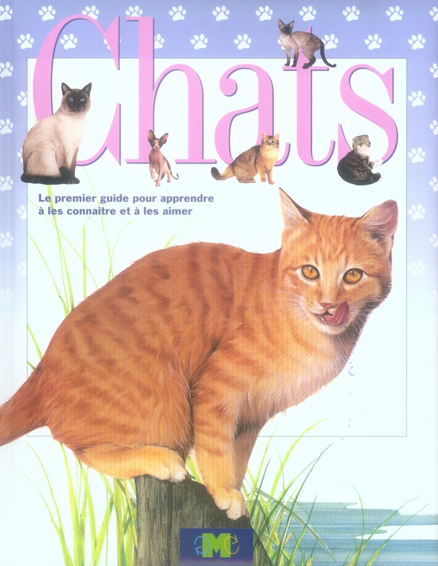 Chats - le premier guide pour apprendre à les connaître et à les aimer