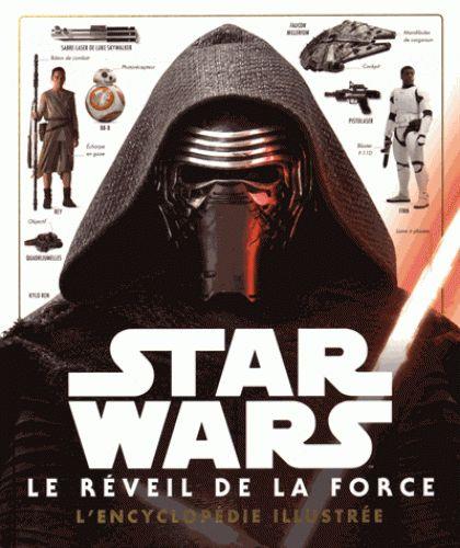 Star Wars - épisode VII - le réveil de la force - l'encyclopédie illustrée