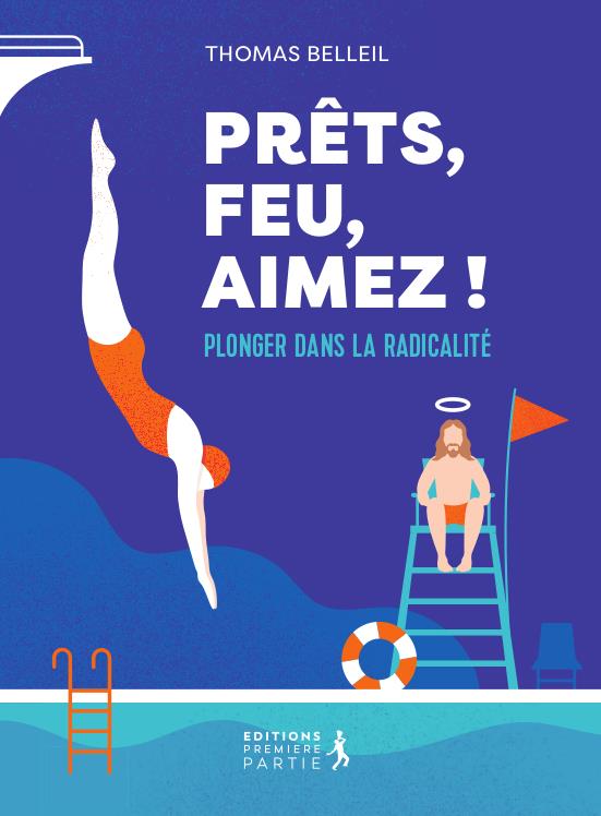 Prêts, feu, aimez ! : plonger dans la radicalité