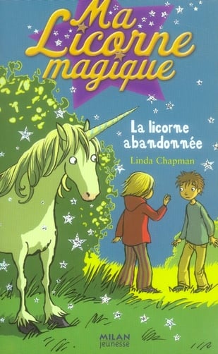 Ma licorne magique Tome 6 : la licorne abandonnée