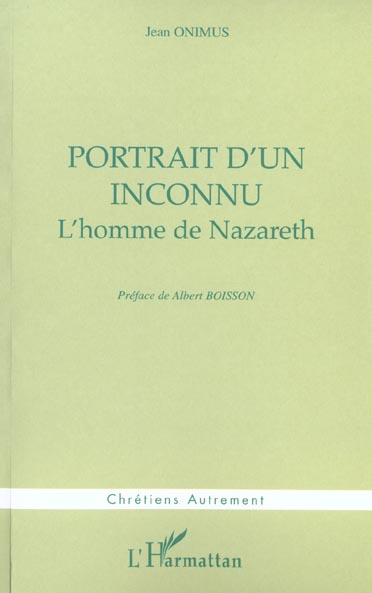 Jean Onimus Portrait D'un Inconnu - L'homme De Nazareth