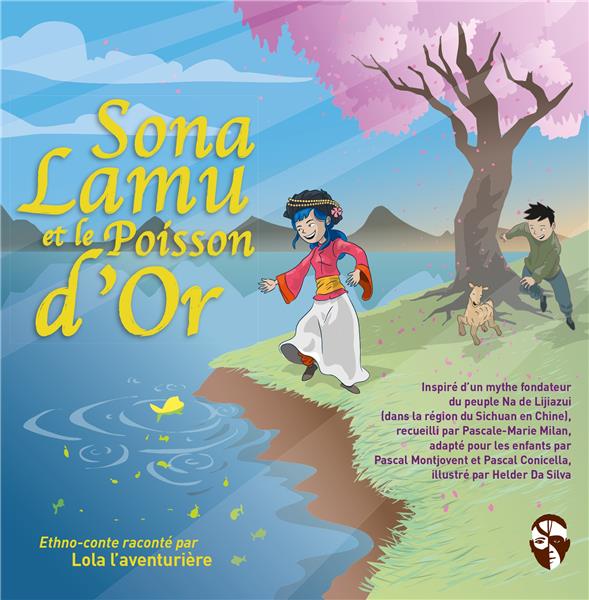 Sona Lamu et le Poisson d'Or : Inspiré d'un mythe fondateur du peuple Na de Lijiazui (dans la région du Sichuan en Chine)