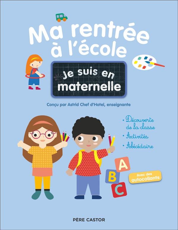 Je suis en maternelle : Ma rentrée à l'école