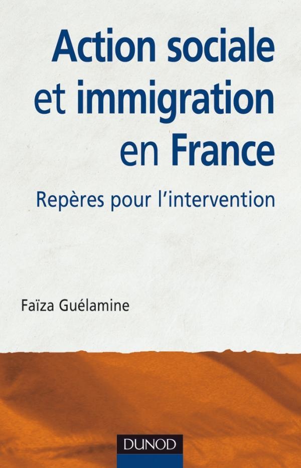 Faïza Guélamine Action Sociale Et Immigration En France - Repères Pour L'intervention
