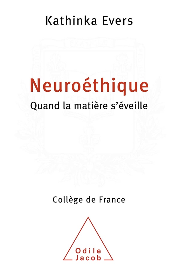 Evers Kathinka Neuroéthique - Quand La Matière S'éveille