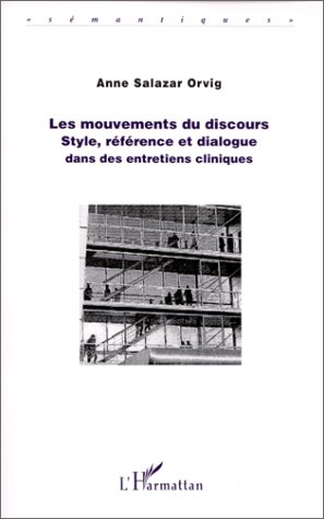 Salazar Orvig Anne Les Mouvements Du Discours : Style, Référence Et Dialogue Dans Des Entreprises Cliniques