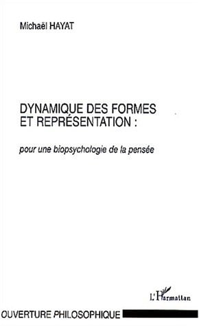 Michaël Hayat Dynamique Des Formes Et Représentation : Pour Une Biopsychologie De La Pensée