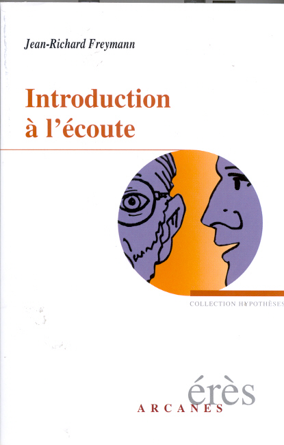 Jean-Richard Freymann Introduction À L'écoute - Qu'est-Ce Que La Clinique ?