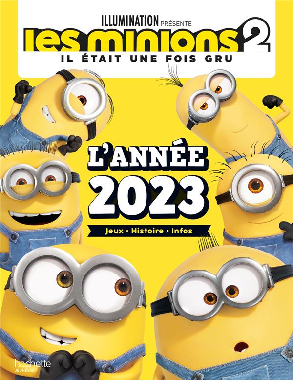 Les Minions : l'année 2023 : jeux, histoires, infos