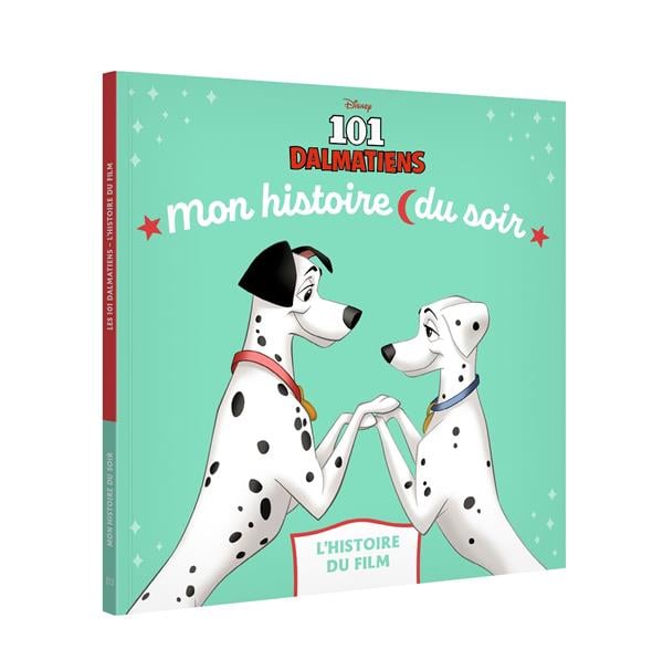 Mon histoire du soir : les 101 Dalmatiens : L'histoire du film