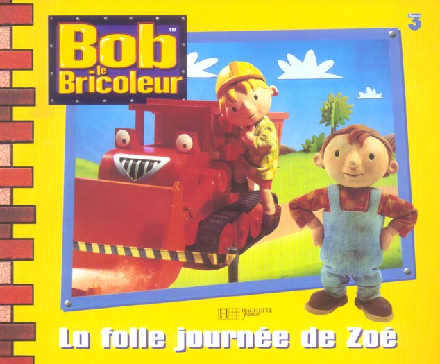 Bob le bricoleur - la folle journée de zoé