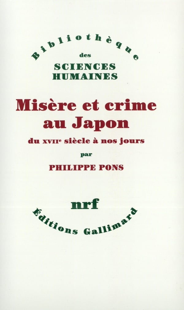 Philippe Pons Misère Et Crime Au Japon Du Xviie Siècle À Nos Jours
