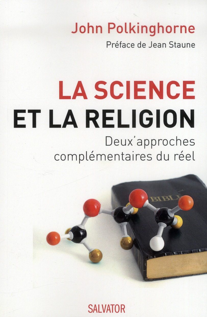 Polkinghorne John La Science Et De La Religion - Deux Approches Complémentaires Du Réel
