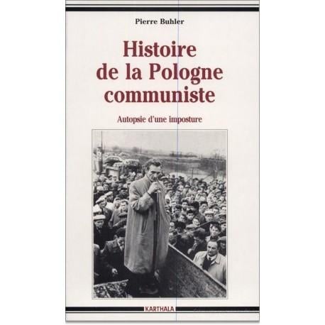 Buhler Pierre Histoire De La Pologne Communiste - Autopsie D'une Imposture