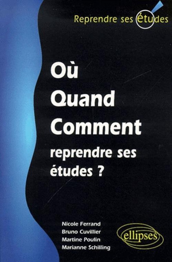 Cuvillier Bruno Où, Quand, Comment Reprendre Ses Études ?