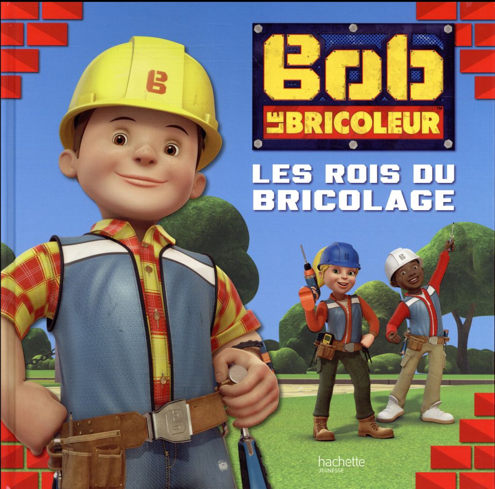 Bob le bricoleur - les rois du bricolage