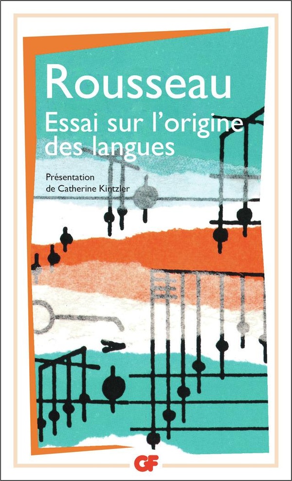Jean-Jacques Rousseau Essai Sur L'origine Des Langues Où Il Est Parlé De La Mélodie Et De L'imitation Musicale - Suivi De Lettre Sur La Musique Française Et Examen De Deux Principes Avancés Par M. Rameau