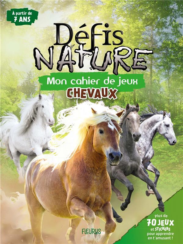 Défis nature - mon cahier de jeux : chevaux