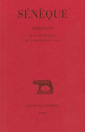 Sénèque Dialogues - Tome 2, De La Vie Heureuse - De La Brièveté De La Vie