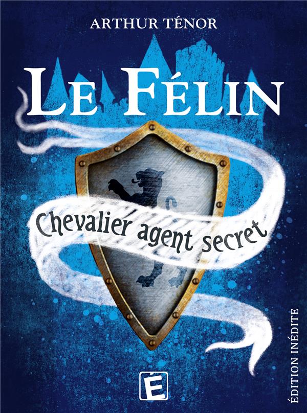 Le félin - chevalier agent secret - 3 aventures