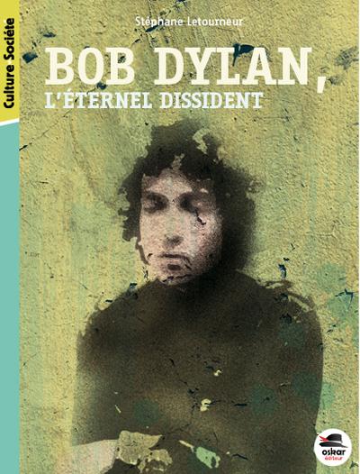 Bob Dylan, l'éternel dissident