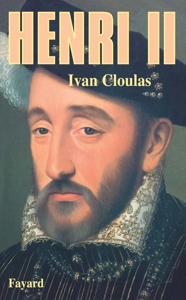Ivan Cloulas Henri Ii