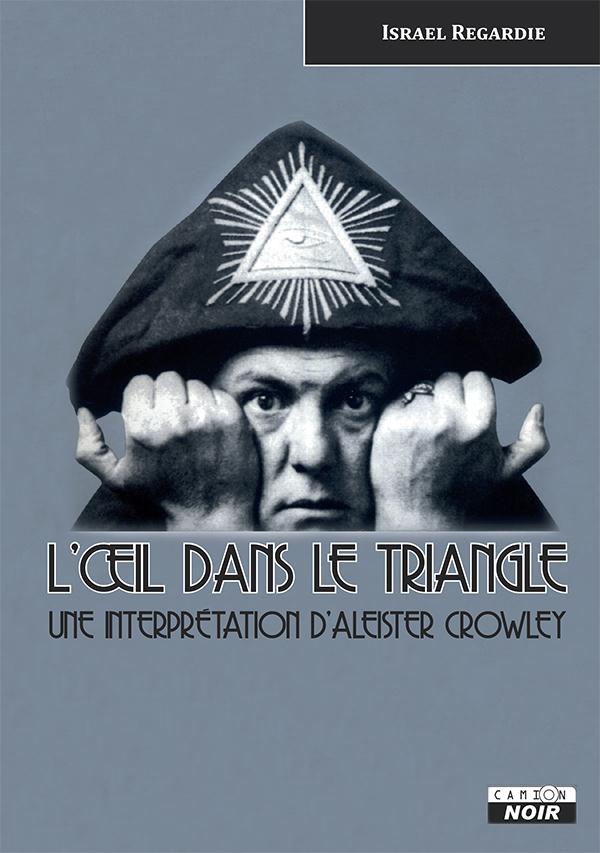 Regardie Israël L'oeil Dans Le Triangle - Une Interprétation D'aleister Crowley