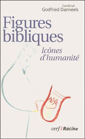 Danneels Godfried Figures Bibliques - Icônes D'humanité