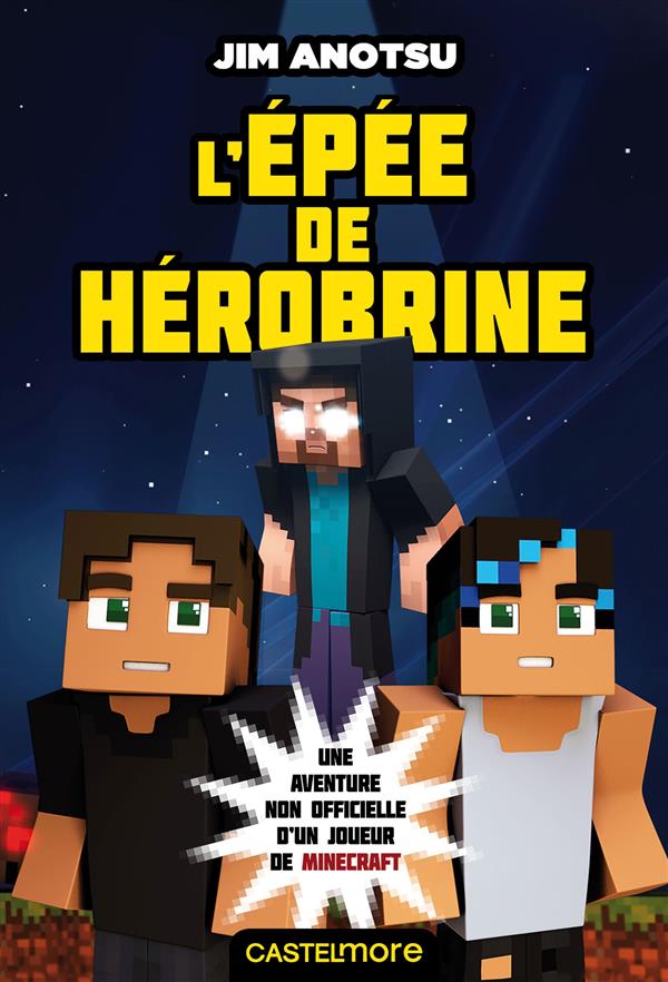 Minecraft - la saga de Herobrine Tome 1 : l'épée de Hérobrine