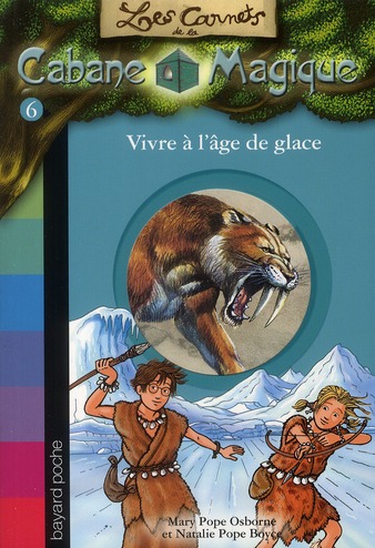 Les carnets de la cabane magique Tome 6 : vivre à l'âge de glace