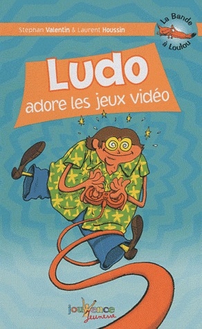 La bande à Loulou t.6 - Ludo adore les jeux video