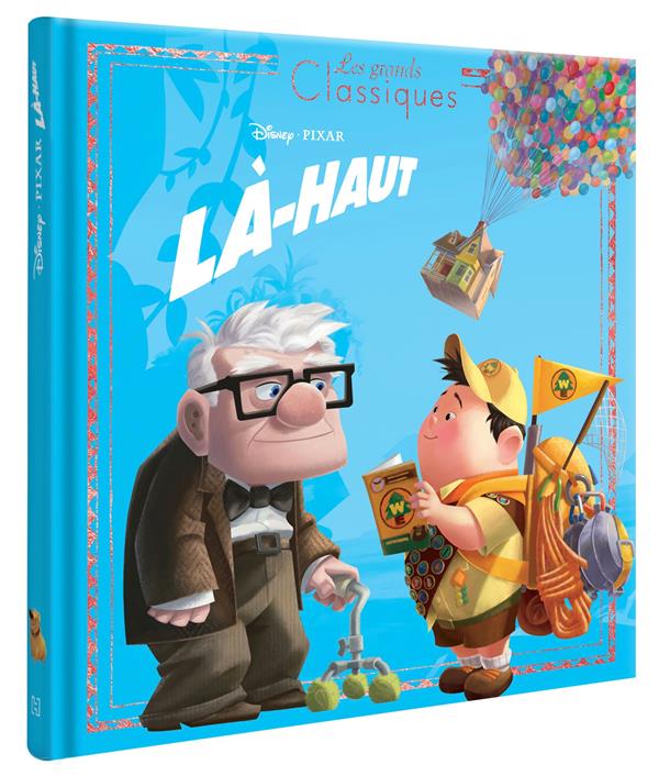 Là-haut - les grands classiques - l'histoire du film - disney pixar