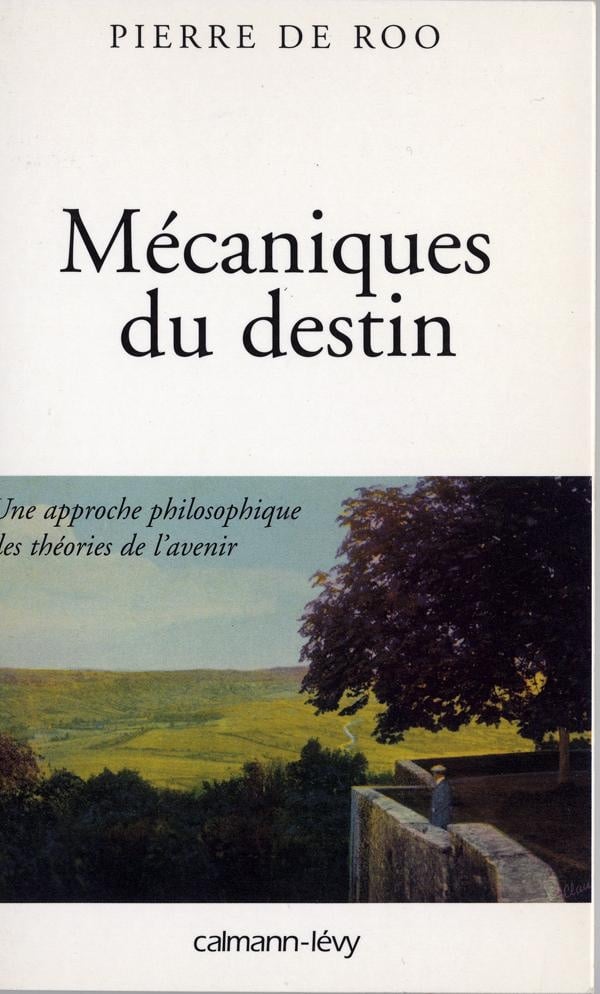 Roo Pierre De Mécaniques Du Destin - Une Approche Philosophique Des Théories De L'avenir