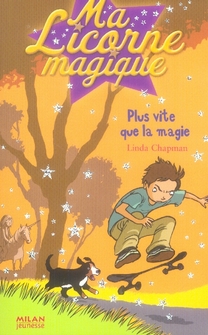 Ma licorne magique Tome 8 : plus vite que la magie